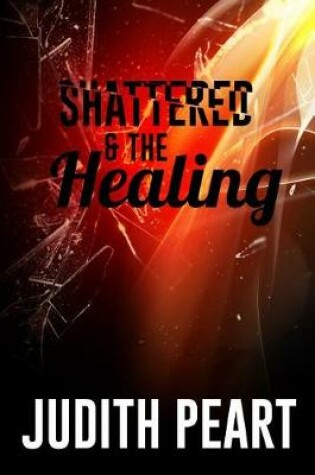 Cover of The Shattered and the Healing