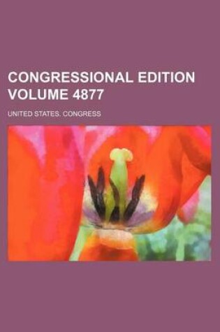 Cover of Congressional Edition Volume 4877