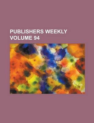 Book cover for Publishers Weekly Volume 94