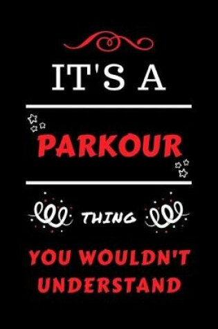Cover of It's A Parkour Thing You Wouldn't Understand