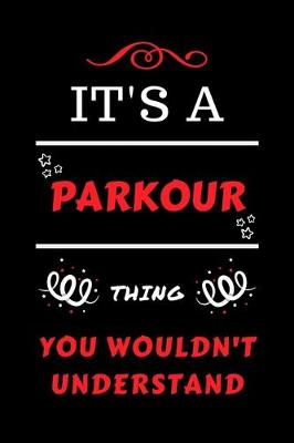 Book cover for It's A Parkour Thing You Wouldn't Understand