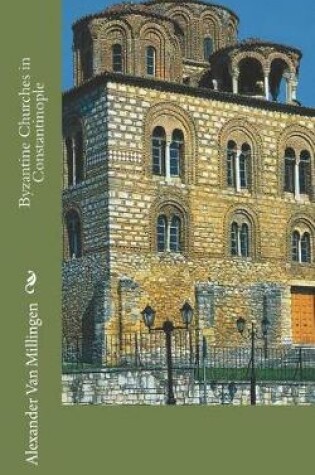 Cover of Byzantine Churches in Constantinople