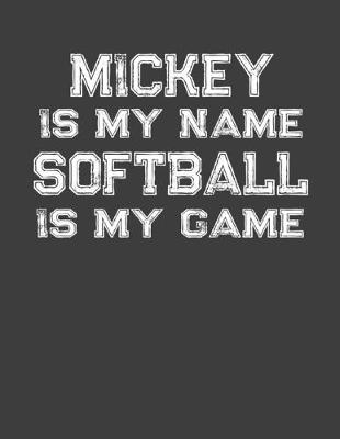 Book cover for Mickey Is My Name Softball Is My Game