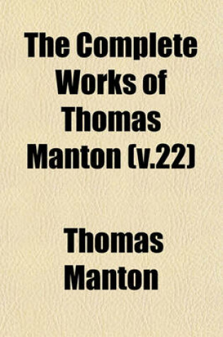 Cover of The Complete Works of Thomas Manton (V.22)