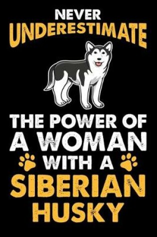 Cover of Never Underestimate The Power Of A Woman With A Siberian Husky