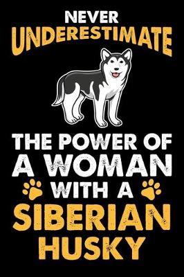 Book cover for Never Underestimate The Power Of A Woman With A Siberian Husky