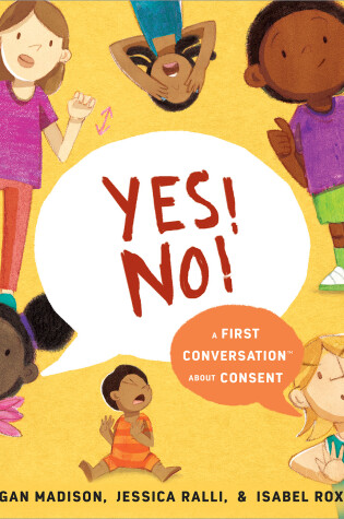 Cover of Yes! No!: A First Conversation About Consent