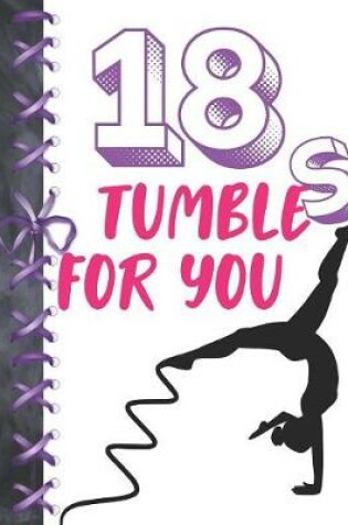 Cover of 18 Tumbles For You