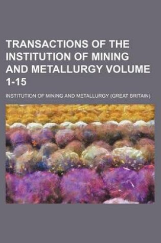 Cover of Transactions of the Institution of Mining and Metallurgy Volume 1-15