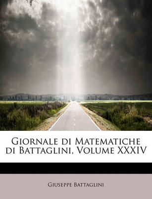 Book cover for Giornale Di Matematiche Di Battaglini, Volume XXXIV