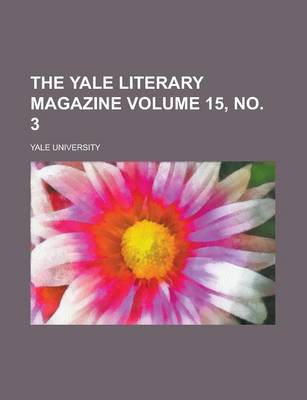 Book cover for The Yale Literary Magazine Volume 15, No. 3