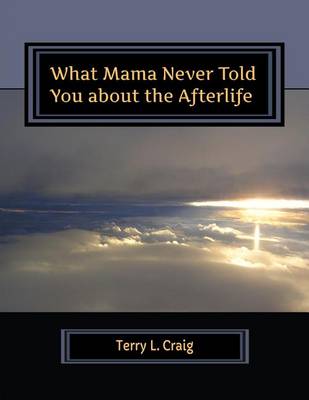 Book cover for What Mama Never Told You about the Afterlife