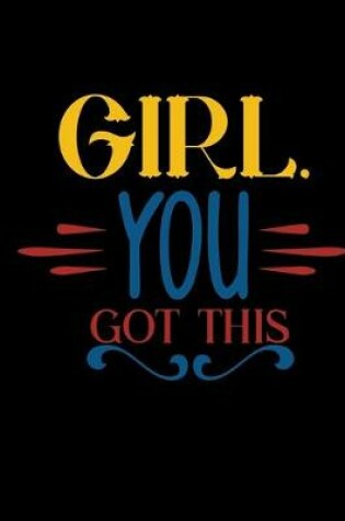 Cover of Girl You Got This