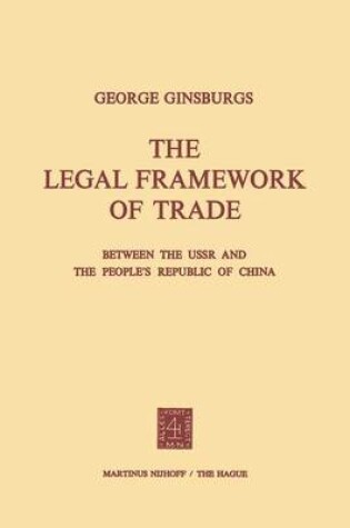 Cover of The Legal Framework of Trade between the USSR and the People’s Republic of China