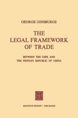 Book cover for The Legal Framework of Trade between the USSR and the People’s Republic of China