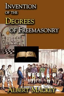 Book cover for Invention of the Degrees of Freemasonry