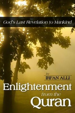 Cover of Enlightenment from the Quran - God's Last Revelation to Mankind