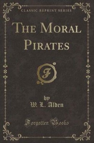 Cover of The Moral Pirates (Classic Reprint)