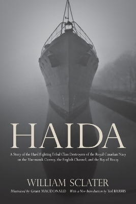 Book cover for Haida: A Story of the Hard Fighting Tribal Class Destroyers of the Royal Canadian Navy on the Murmansk Convoy, the English Channel and the Bay of Biscay