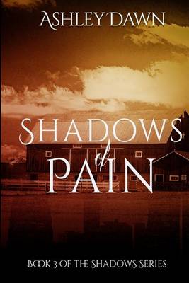 Shadows of Pain by Ashley Dawn