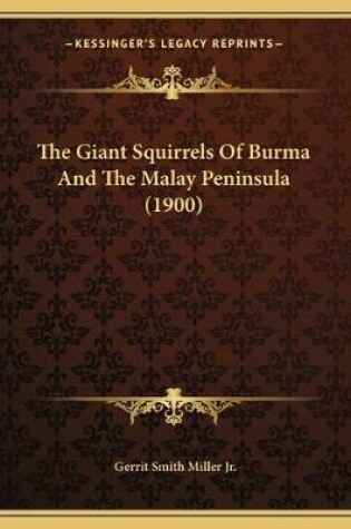 Cover of The Giant Squirrels Of Burma And The Malay Peninsula (1900)