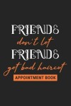 Book cover for Friends Don't Let Friends Get a Bad Haircut - Appointment Book