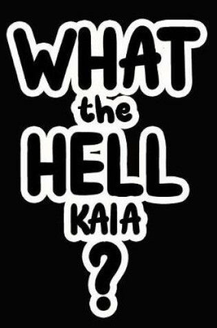 Cover of What the Hell Kaia?