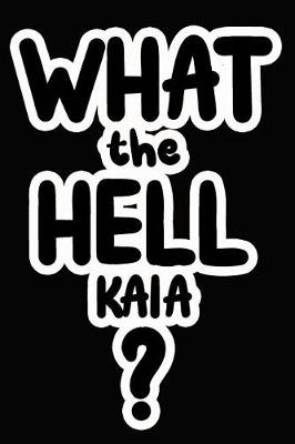 Book cover for What the Hell Kaia?