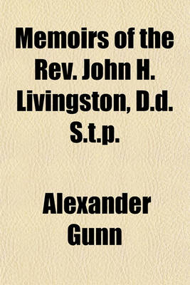 Book cover for Memoirs of the REV. John H. Livingston, D.D. S.T.P.