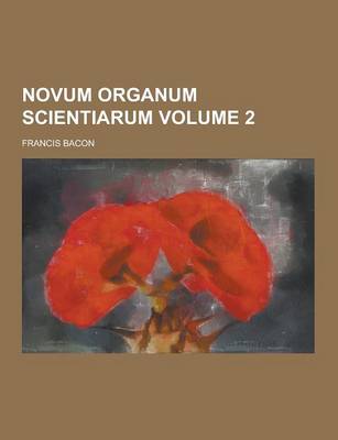 Book cover for Novum Organum Scientiarum Volume 2