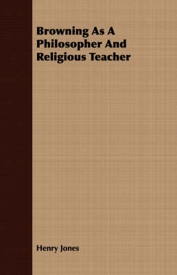 Book cover for Browning As A Philosopher And Religious Teacher