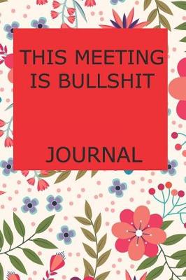 Book cover for This Meeting Is Bullshit Journal