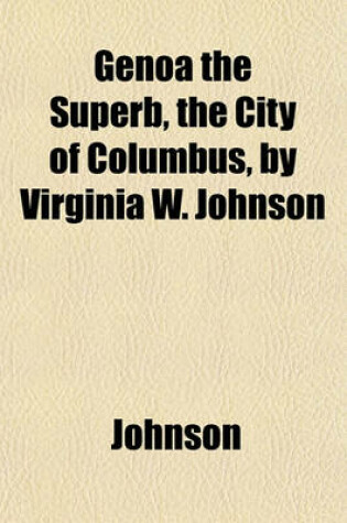 Cover of Genoa the Superb, the City of Columbus, by Virginia W. Johnson