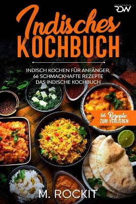 Cover of Indisches Kochbuch, Indisch kochen für Anfänger, 66 schmackhafte Rezepte