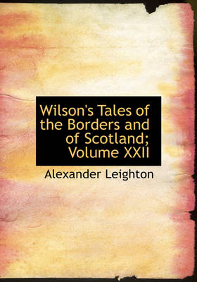 Book cover for Wilson's Tales of the Borders and of Scotland; Volume XXII