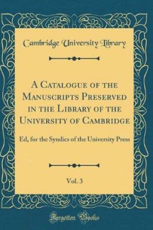 Cover of A Catalogue of the Manuscripts Preserved in the Library of the University of Cambridge, Vol. 3