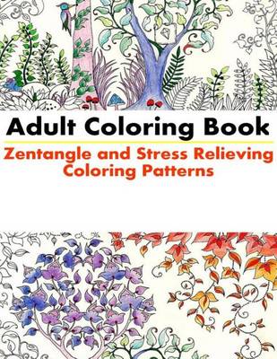 Book cover for Adult Coloring Book - Zentangle and Stress Relieving Coloring Patterns
