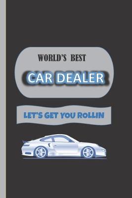 Book cover for World's Best Car Dealer Let's Get You Rollin