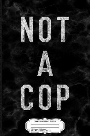 Cover of Vintage Not a Cop Composition Notebook