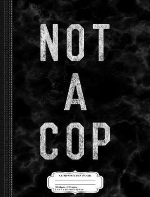 Book cover for Vintage Not a Cop Composition Notebook