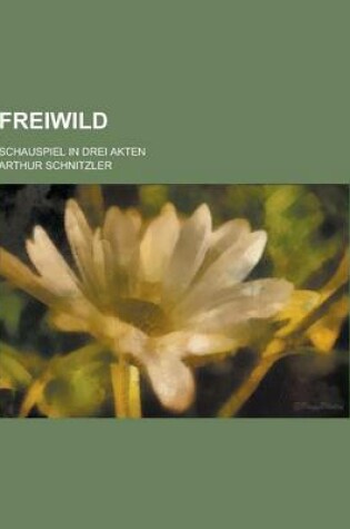 Cover of Freiwild; Schauspiel in Drei Akten