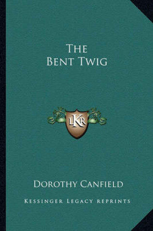 Cover of The Bent Twig the Bent Twig