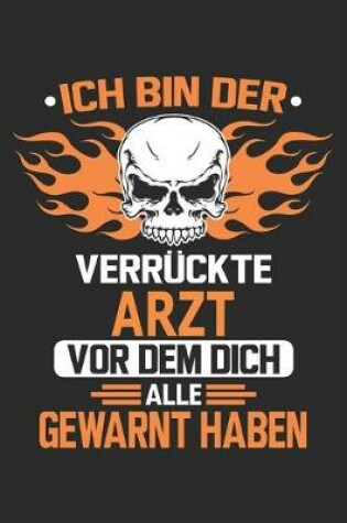 Cover of Ich bin der verruckte Arzt vor dem dich alle gewarnt haben