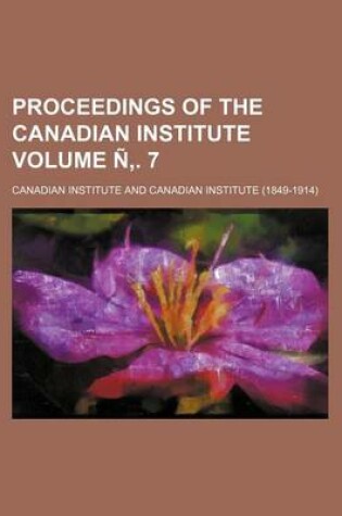 Cover of Proceedings of the Canadian Institute Volume N . 7