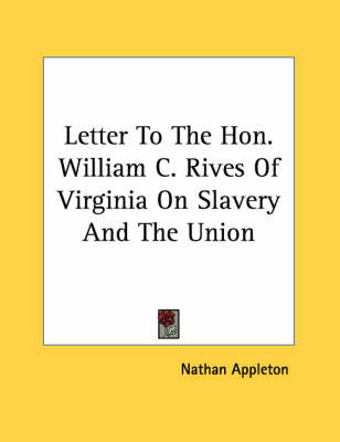 Book cover for Letter to the Hon. William C. Rives of Virginia on Slavery and the Union