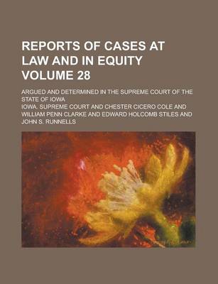 Book cover for Reports of Cases at Law and in Equity; Argued and Determined in the Supreme Court of the State of Iowa Volume 28