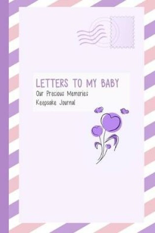 Cover of Letters to My Baby, Our Precious Memories, Keepsake Journal