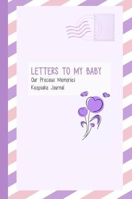 Book cover for Letters to My Baby, Our Precious Memories, Keepsake Journal