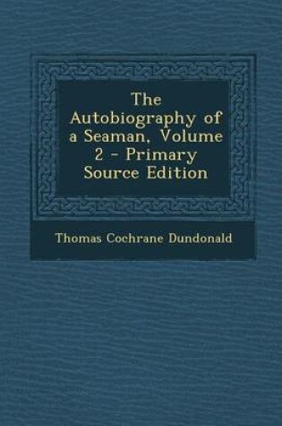 Cover of The Autobiography of a Seaman, Volume 2 - Primary Source Edition