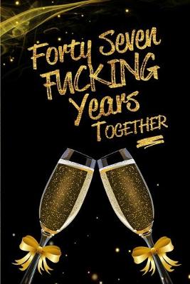 Book cover for Forty Seven Fucking Years Together